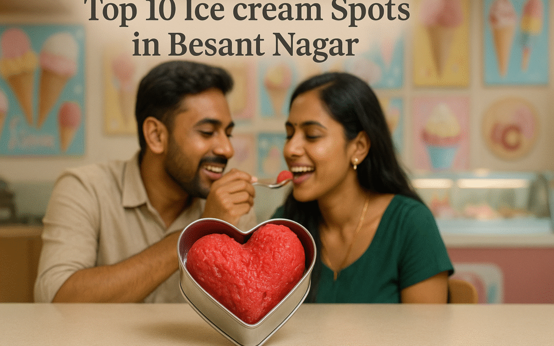 Top 10 Best Ice Cream Spots in Besant Nagar You Can’t Miss